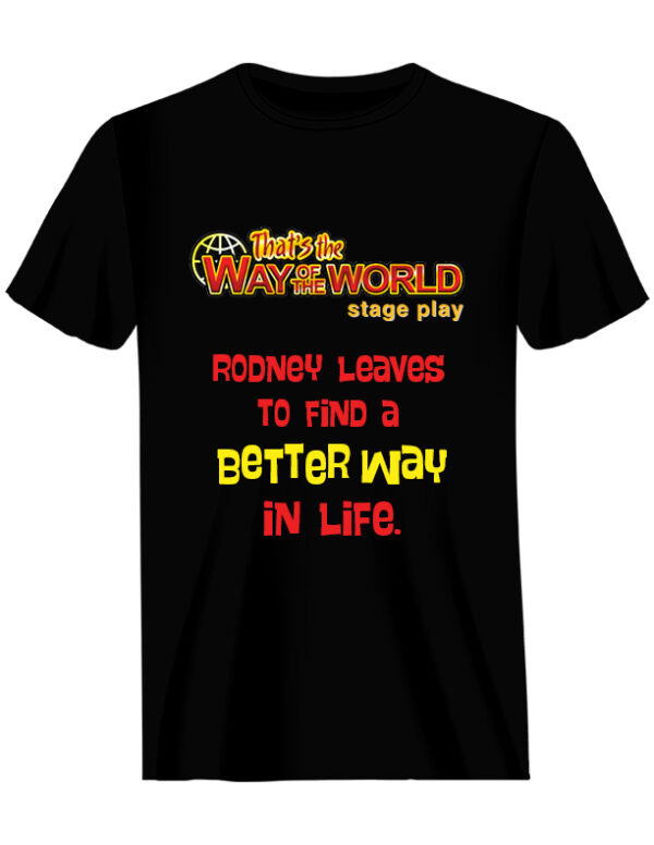 Rodney Leaves to Find a Better Way in Life - Black T-Shirt